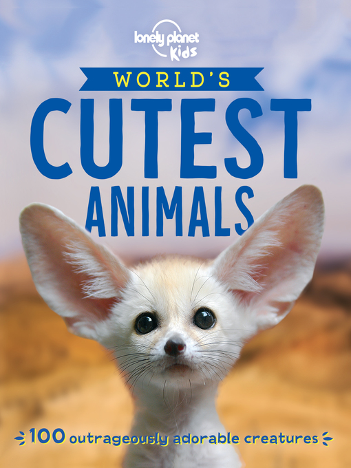 Title details for Lonely Planet the World's Cutest Animals by Anna Poon - Wait list